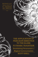 The Application of Peircean Semiotics to the Elder Futhark Tradition: Establishing Parameters of Magical Communication