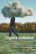 Ceguera contextual: La tecnolog�a digital y la siguiente etapa de la evoluci�n humana