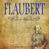 Flaubert: a Life