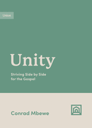 Unity: Striving Side By Side for the Gospel (Growing Gospel Integrity)