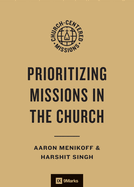 Prioritizing Missions in the Church (9marks Church-Centered Missions)