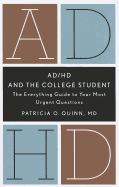 Ad/Hd and the College Student: the Everything Guide to Your Most Urgent Questions