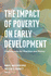 The Impact of Poverty on Early Development: Implications for Practice and Policy