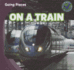 On a Train (Going Places)