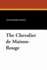 The Chevalier De Maison Rouge