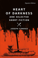 Heart of Darkness and Selected Short Fiction (Signature Editions)