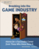Breaking Into the Game Industry: Advice for a Successful Career From Those Who Have Done It