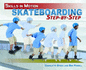 Skateboarding Step-By-Step (Skills in Motion)