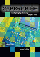 Cybercrime, Second Edition: Investigating High-Technology Computer Crime