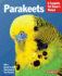 Parakeets: Everything About Selection, Care, Nutrition, Behavior, and Training (a Complete Pet Owner's Manual)