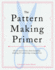 The Pattern Making Primer: All You Need to Know about Designing, Adapting, and Customizing Sewing Patterns