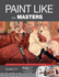 Paint Like the Masters: an Excellent Way to Learn From Those Who Have Much to Teach