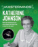 Katherine Johnson: Meet the Mathematician Who Helped Calculate How to Land on the Moon (Masterminds)