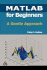 Matlab for Beginners: a Gentle Approach