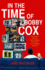 In the Time of Bobby Cox: the Atlanta Braves, Their Manager, My Couch, Two Decades, and Me