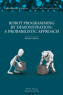 Robot Programming By Demonstration Format: Hardcover