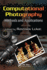 Computational Photography: Methods and Applications (Digital Imaging and Computer Vision)