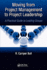 Moving From Project Management to Project Leadership: a Practical Guide to Leading Groups (Systems Innovation Book Series)