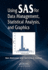 Using SAS for Data Management, Statistical Analysis, and Graphics