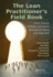 The Lean Practitioner's Field Book: Proven, Practical, Profitable and Powerful Technigues for Making Lean Really Work