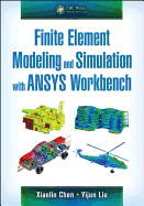 Finite Element Modeling and Simulation With Ansys Workbench, Second Edition