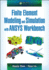 Finite Element Modeling and Simulation With Ansys Workbench, Second Edition