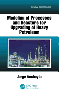 Modeling of Processes and Reactors for Upgrading of Heavy Petroleum (Original Price Gpb 145.00)