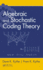 Algebraic and Stochastic Coding Theory