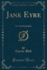 Jane Eyre: an Autobiography (Classic Reprint)