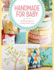 Handmade for Baby: 25 Keepsakes to Create With Love