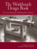 The Workbench Design Book: the Art & Philosophy of Building Better Benches