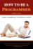 How to Be a Programmer: a Short, Comprehensive, and Personal Summary (Volume 1)