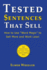 Tested Sentences That Sell: How To Use "Word Magic" To Sell More And Work Less!