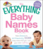 The Everything Baby Names Book: From Classic to Contemporary, 50, 000 Baby Names That You--and Your Child---Will Love