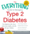 The Everything Guide to Managing Type 2 Diabetes: From Diagnosis to Diet, All You Need to Live a Healthy, Active Life With Type 2 Diabetes-Find Out...the Latest Treatments (Everything� Series)