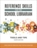 Reference Skills for the School Librarian: Tools and Tips