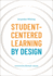 Student-Centered Learning by Design