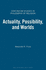 Actuality, Possibility, and Worlds (Continuum Studies in Philosophy of Religion, 8)