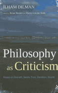 Philosophy as Criticism: Essays on Dennett, Searle, Foot, Davidson, Nozick