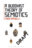 A Buddhist Theory of Semiotics: Signs, Ontology, and Salvation in Japanese Esoteric Buddhism (Bloomsbury Advances in Semiotics)