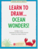 Learn to Draw Ocean Wonders! (Easy Step-By-Step Drawing Guide) (Young Artist)