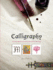 Calligraphy (a Comprehensive Guide to Beautiful Lettering)