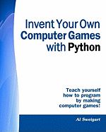 Invent Your Own Computer Games With Python, 4th Edition