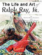 The Life and Art of Ralph Ray, Jr.
