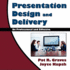 Presentation Design and Delivery Be Professional and Effective