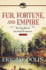 Fur, Fortune, and Empire: the Epic History of the Fur Trade in America