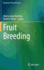 Fruit Breeding: 8 (Handbook of Plant Breeding, 8) [Hardcover] [Jan 16, 2012] Badenes, Maria Luisa and Byrne, David H.