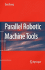 Parallel Robotic Machine Tools