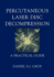 Percutaneous Laser Disc Decompression Daniel S. J. Choy
