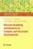 Decision Modeling and Behavior in Complex and Unce